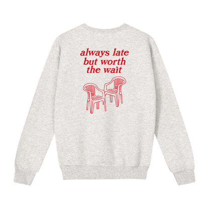 always late sweatshirt