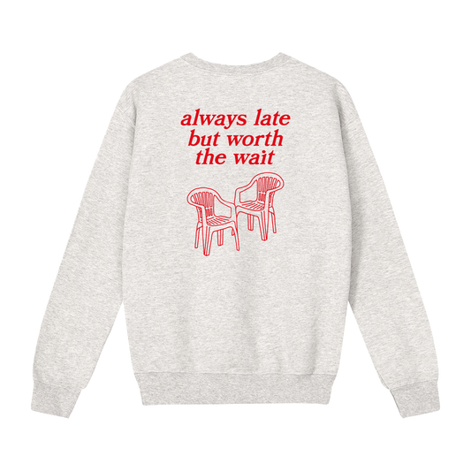 always late sweatshirt
